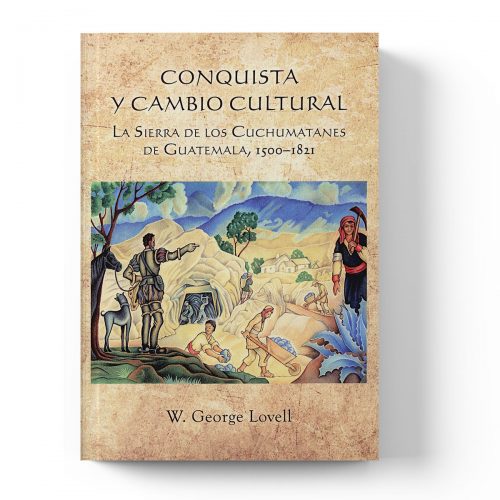 Conquista y cambio cultural: la sierra de los Cuchumatanes de Guatemala, 1500-1821