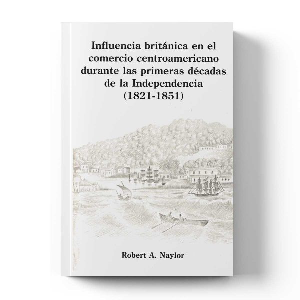 Influencia británica en el comercio centroamericano durante las primeras décadas de la Independencia (1821-1851)